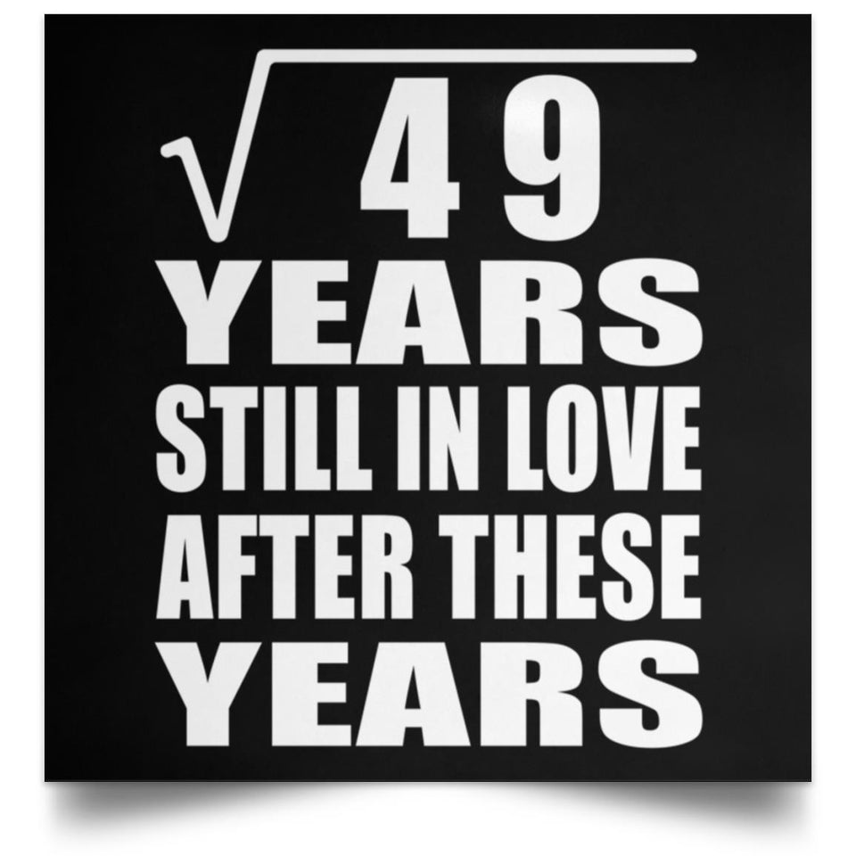 7th Anniversary Square Root of 49 Years Still In Love - Poster Square