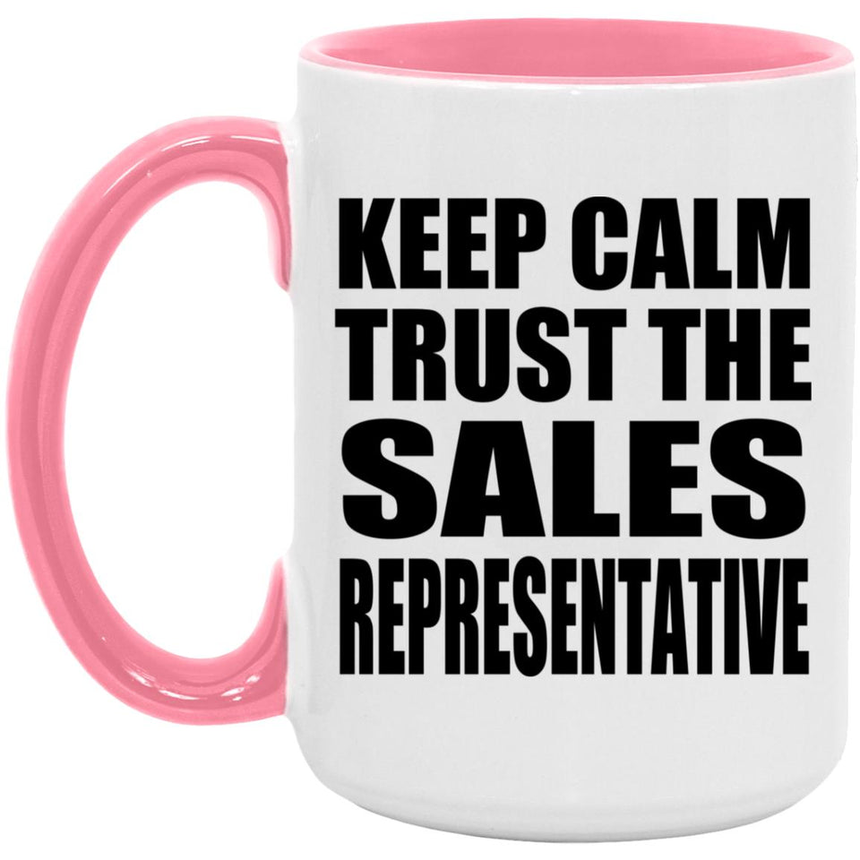Keep Calm and Trust The Sales Representative - 15oz Accent Mug Pink