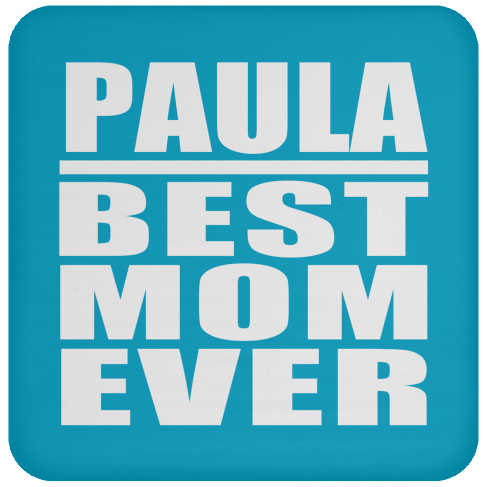 Paula Best Mom Ever - Drink Coaster