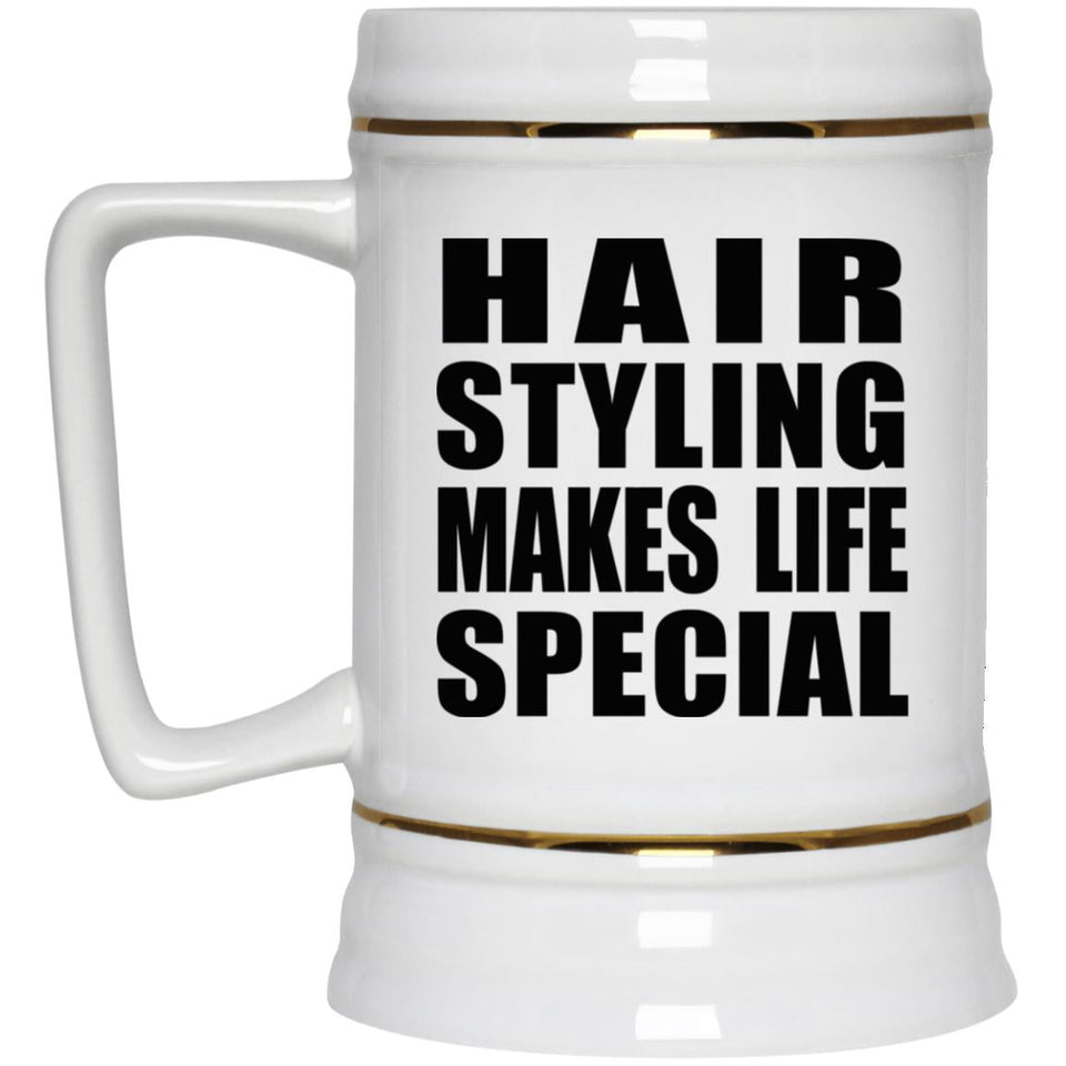 Hair Styling Makes Life Special - Beer Stein