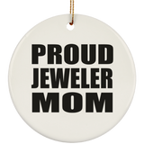 Proud Jeweler Mom - Circle Ornament