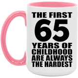 65th Birthday First 65 Years of Childhood Are The Hardest - 15oz Accent Mug Pink