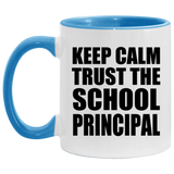 Keep Calm and Trust The School Principal - 11oz Accent Mug Blue