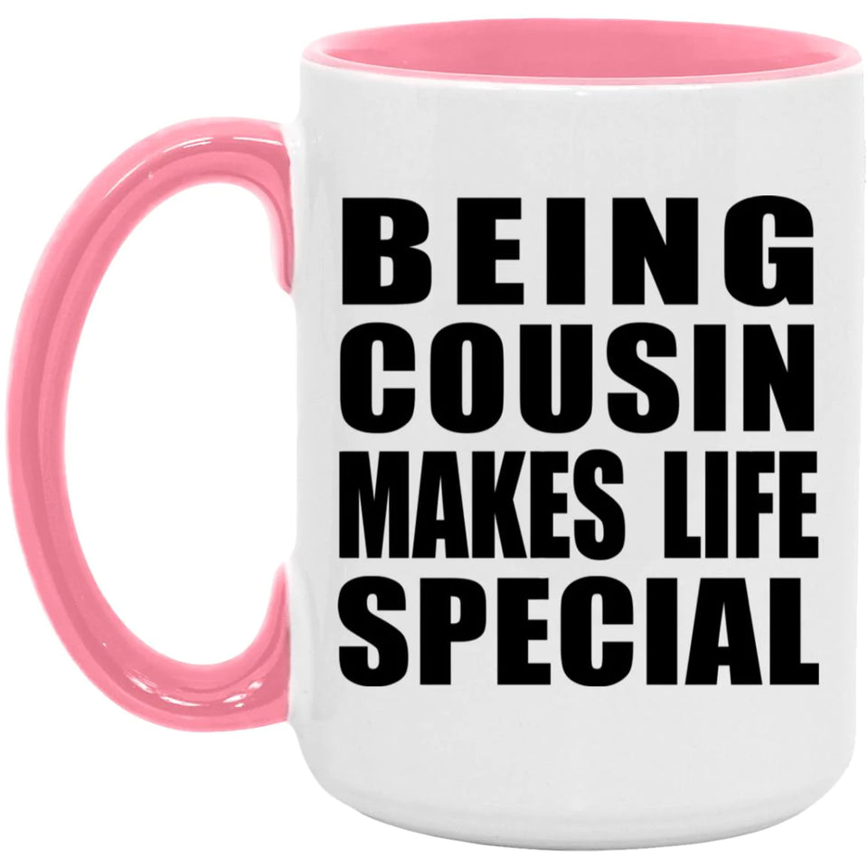 Being Cousin Makes Life Special - 15oz Accent Mug Pink