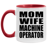 Mom Wife Machine Operator - 11oz Accent Mug Red