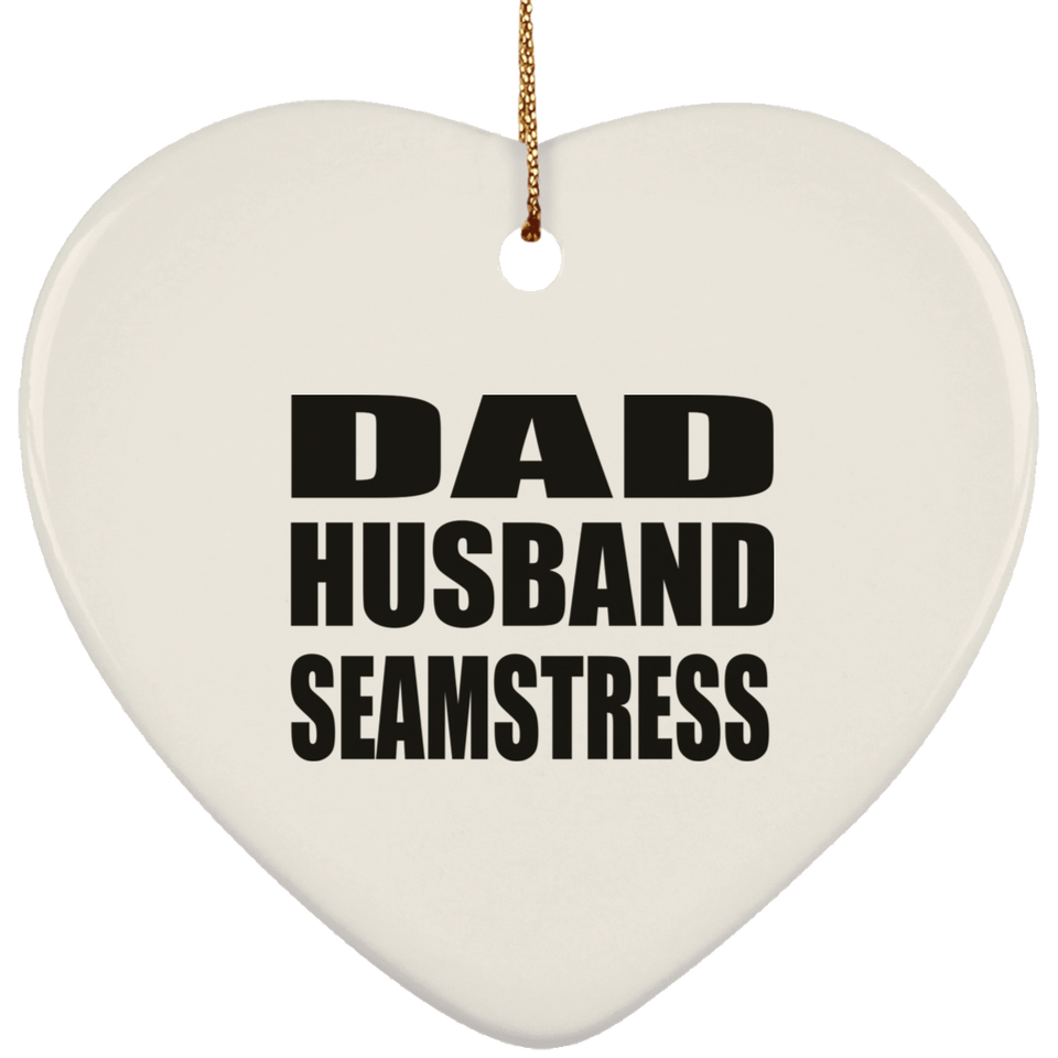 Dad Husband Seamstress - Heart Ornament