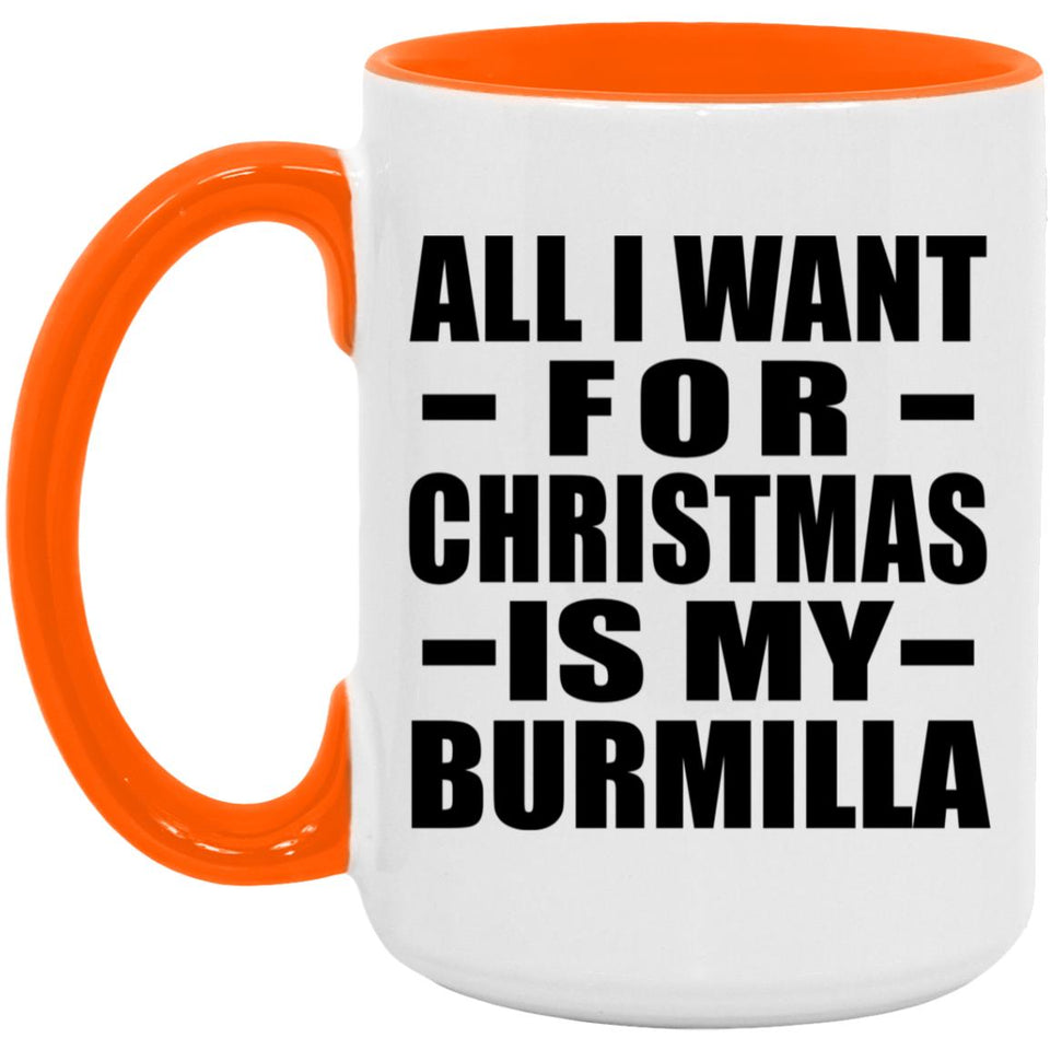 All I Want For Christmas Is My Burmilla - 15oz Accent Mug Orange