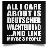 All I Care About Is Deutscher Wachtelhund - Poster Square