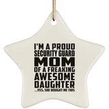Proud Security Guard Mom Of Awesome Daughter - Star Ornament