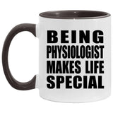 Being Physiologist Makes Life Special - 11oz Accent Mug Black
