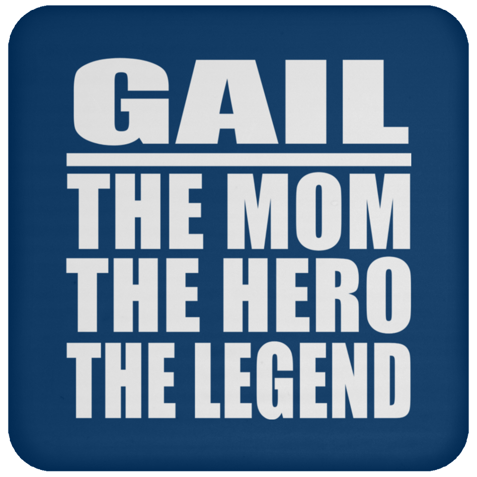 Gail The Mom The Hero The Legend - Drink Coaster