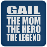 Gail The Mom The Hero The Legend - Drink Coaster