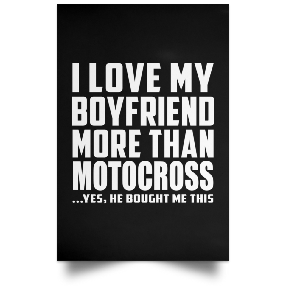 I Love My Boyfriend More Than Motocross - Poster Portrait