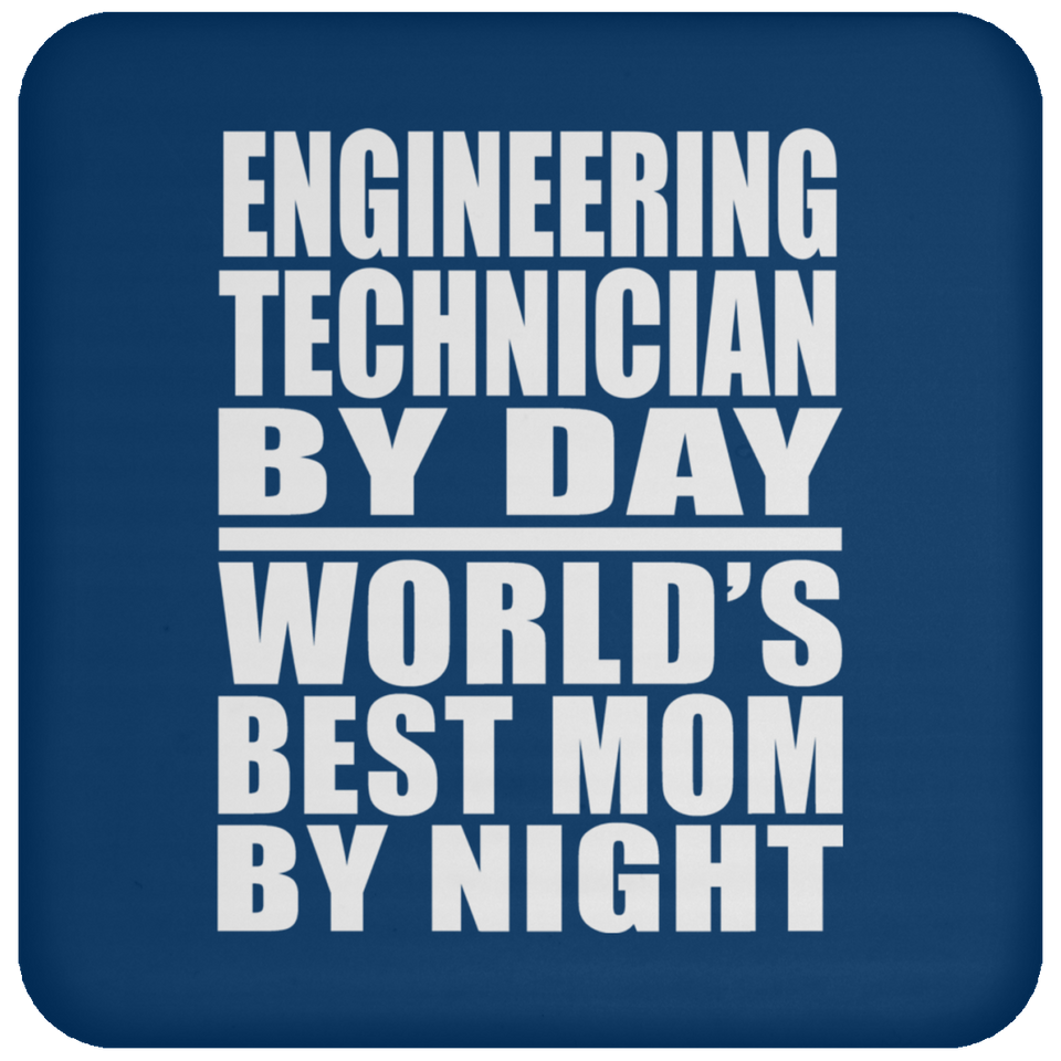 Engineering Technician By Day World's Best Mom By Night - Drink Coaster