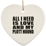 All I Need Is Love And My Plott Hound - Heart Ornament