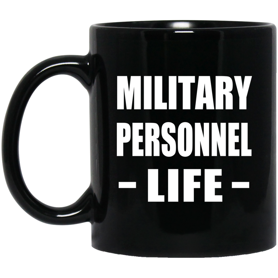 Military Personnel Life - 11oz Coffee Mug Black