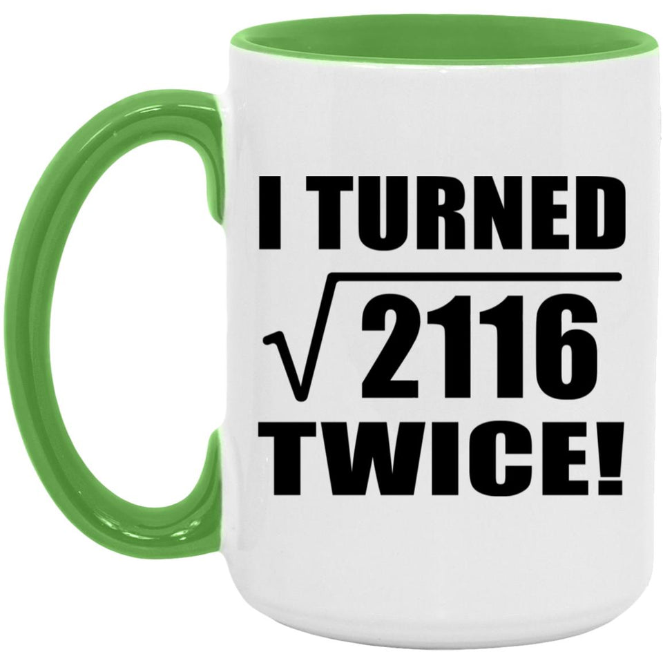 92nd Birthday I Turned Square Root of 2116 Twice - 15oz Accent Mug Green