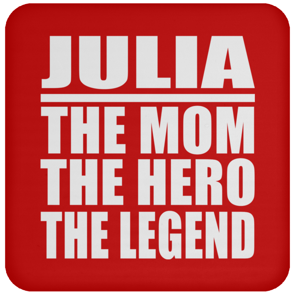 Julia The Mom The Hero The Legend - Drink Coaster