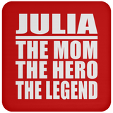 Julia The Mom The Hero The Legend - Drink Coaster