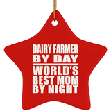 Dairy Farmer By Day World's Best Mom By Night - Star Ornament
