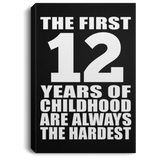 12th Birthday First 12 Years of Childhood Are The Hardest - Canvas Portrait
