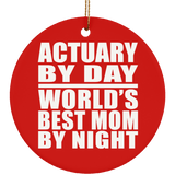 Actuary By Day World's Best Mom By Night - Circle Ornament