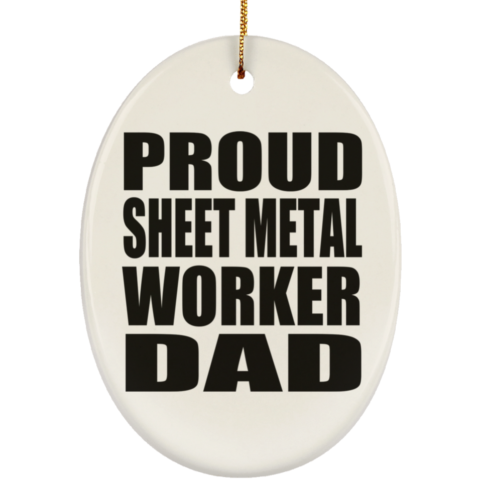 Proud Sheet Metal Worker Dad - Oval Ornament