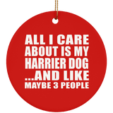 All I Care About Is My Harrier Dog - Circle Ornament