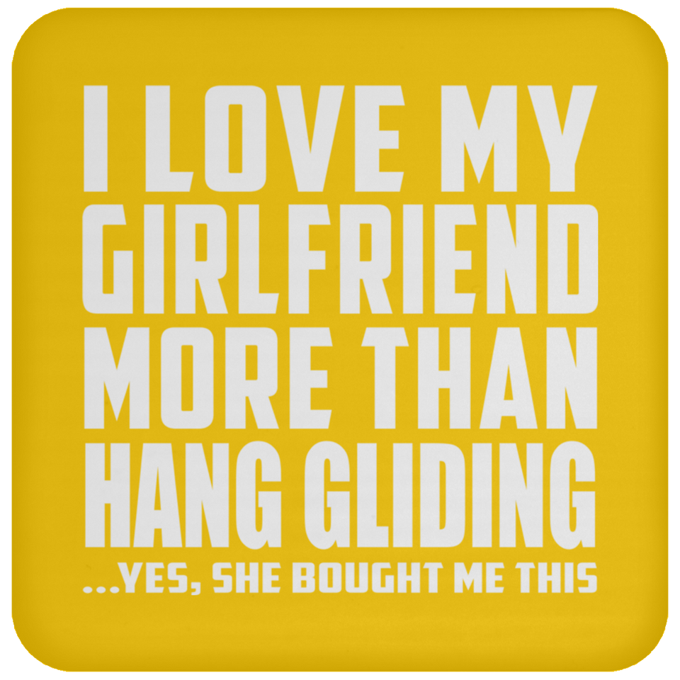 I Love My Girlfriend More Than Hang Gliding - Drink Coaster