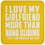 I Love My Girlfriend More Than Hang Gliding - Drink Coaster