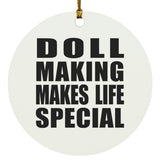 Doll Making Makes Life Special - Circle Ornament
