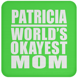 Patricia World's Okayest Mom - Drink Coaster