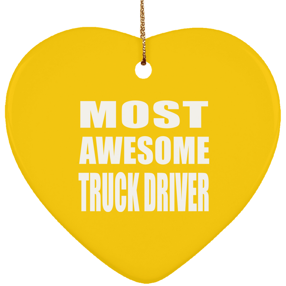 Most Awesome Truck Driver - Heart Ornament