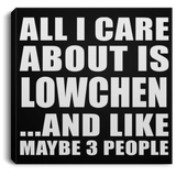 All I Care About Is Lowchen - Canvas Square