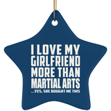 I Love My Girlfriend More Than Martial Arts - Star Ornament