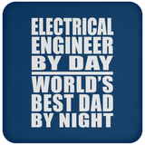 Electrical Engineer By Day World's Best Dad By Night - Drink Coaster