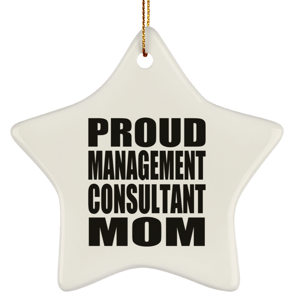 Proud Management Consultant Mom - Star Ornament