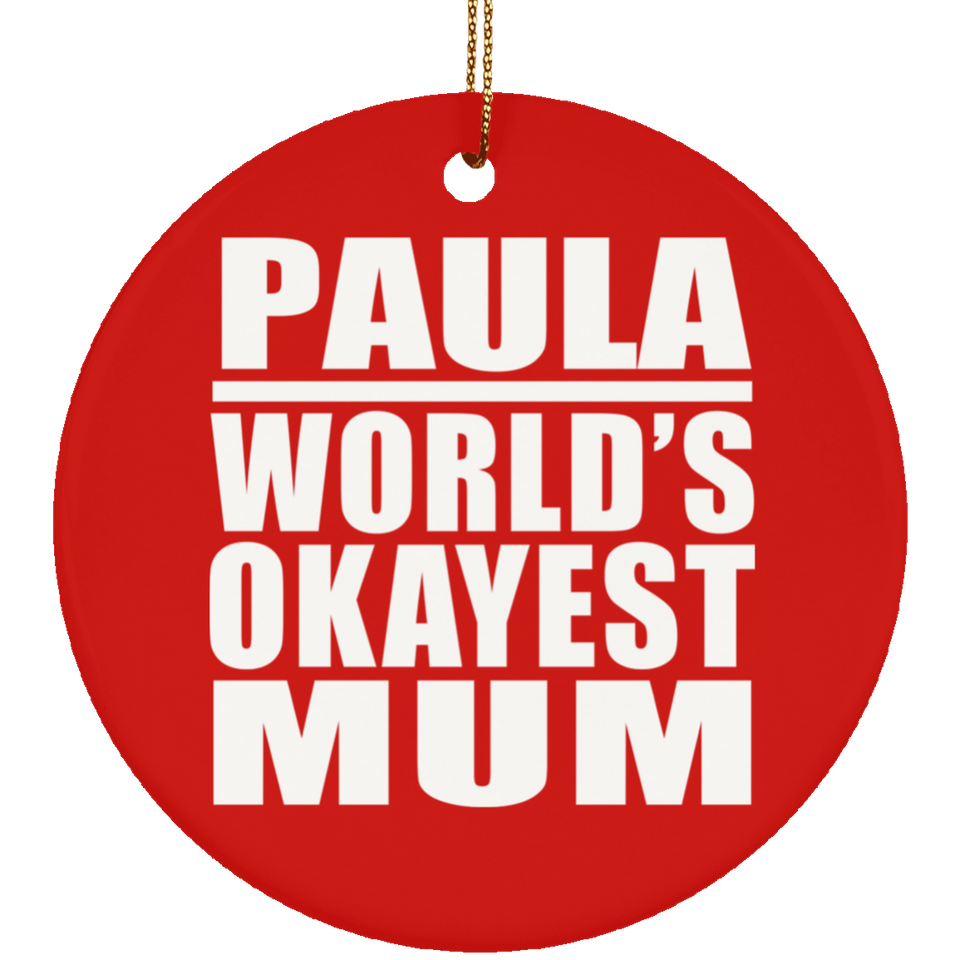 Paula World's Okayest Mum - Circle Ornament