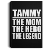 Tammy The Mom The Hero The Legend - Canvas Portrait