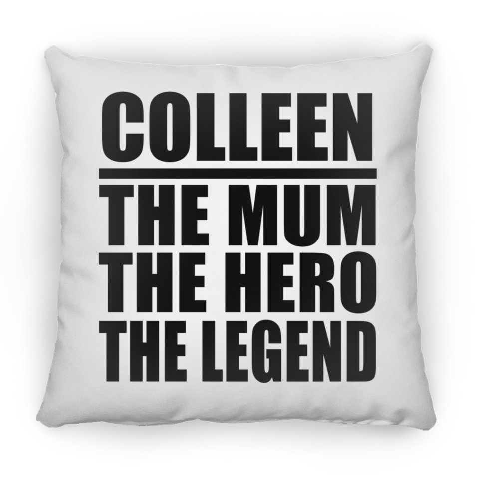 Colleen The Mum The Hero The Legend - Throw Pillow