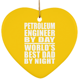 Petroleum Engineer By Day World's Best Dad By Night - Heart Ornament