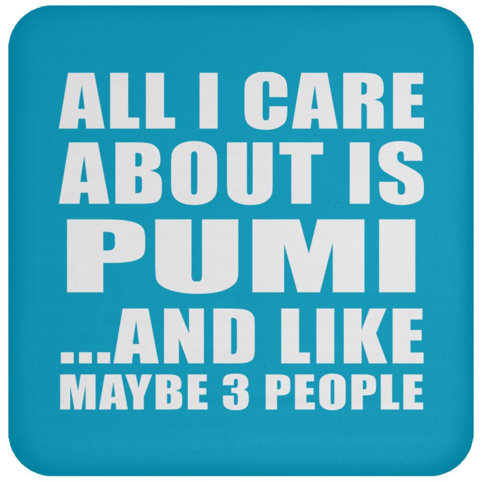 All I Care About Is Pumi - Drink Coaster