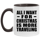 All I Want For Christmas Is More Traveling - 11oz Accent Mug Black