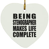 Being Stenographer Makes Life Complete - Heart Ornament