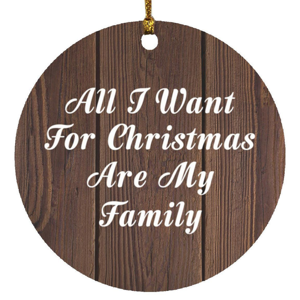 All I Want For Christmas Are My Family - Circle Ornament D