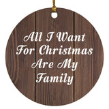 All I Want For Christmas Are My Family - Circle Ornament D