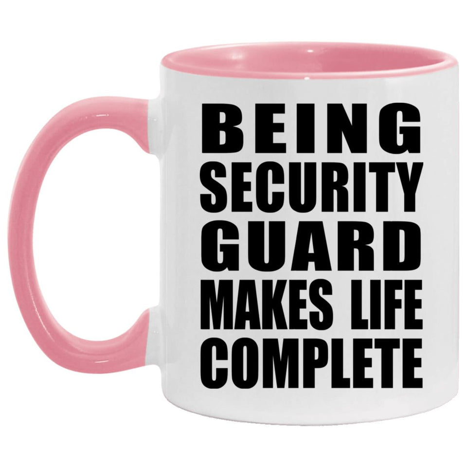 Being Security Guard Makes Life Complete - 11oz Accent Mug Pink