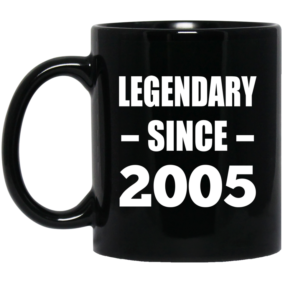 19th Birthday Legendary Since 2005 - 11oz Coffee Mug Black