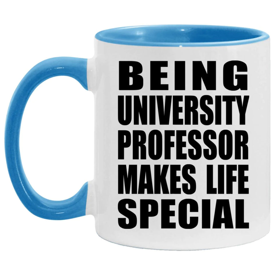 Being University Professor Makes Life Special - 11oz Accent Mug Blue