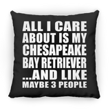 All I Care About Is My Chesapeake Bay Retriever - Throw Pillow Black